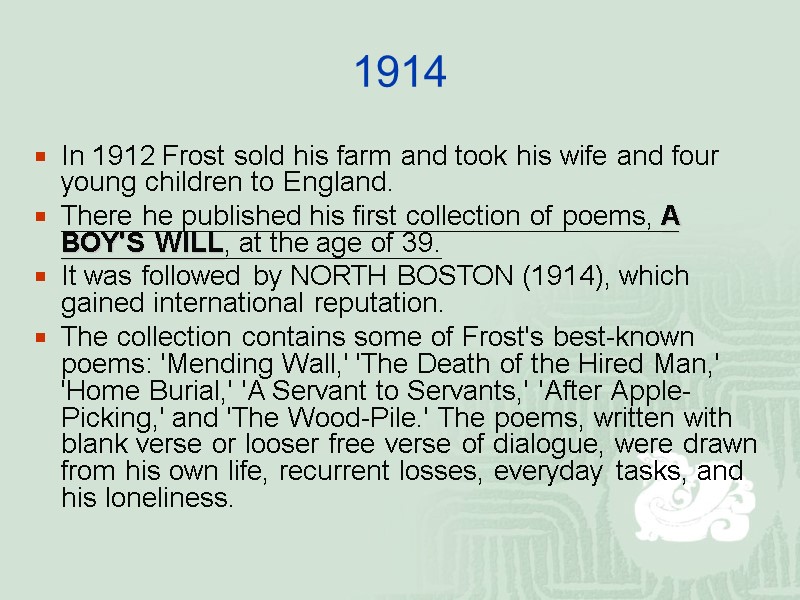 1914 In 1912 Frost sold his farm and took his wife and four young